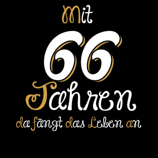 Mit 66 Jahren fängt …