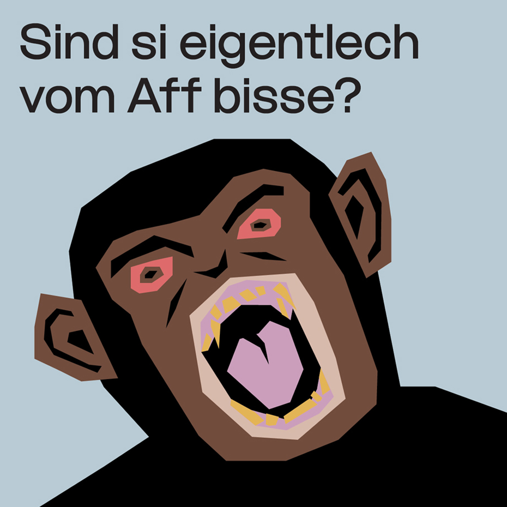 Sind die eigentlich vom Aff bisse?