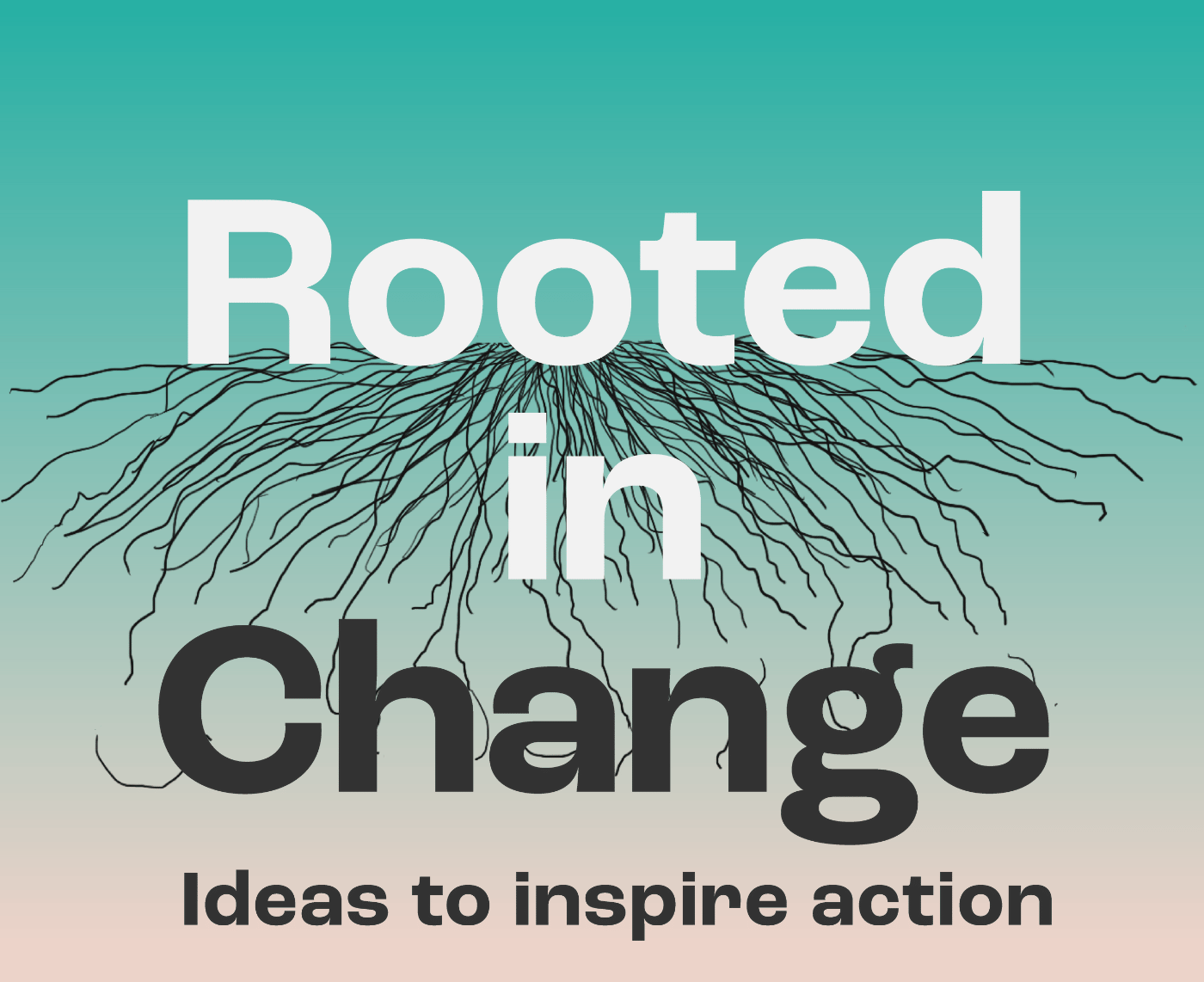 Rooted in Change